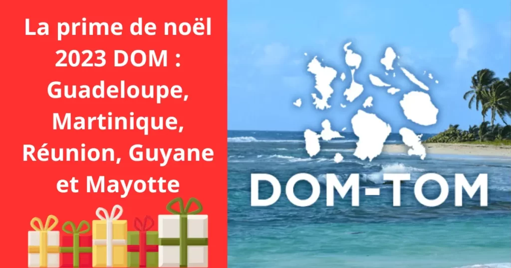 La prime de noël 2023 DOM  Guadeloupe, Martinique, Réunion, Guyane et Mayotte