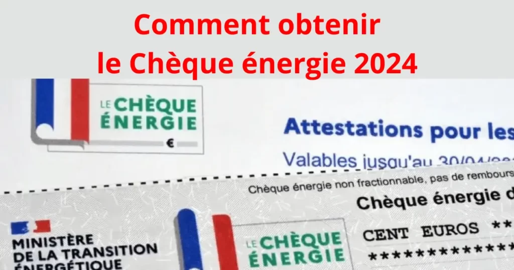 Comment obtenir le chèque énergie 2024, Comment obtenir le chèque énergie 2023